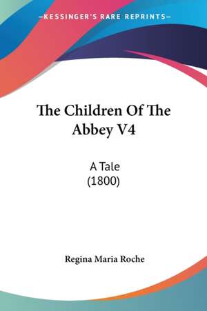 The Children Of The Abbey V4 de Regina Maria Roche