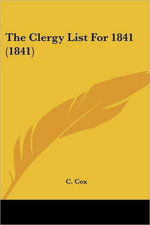 The Clergy List For 1841 (1841) de C. Cox