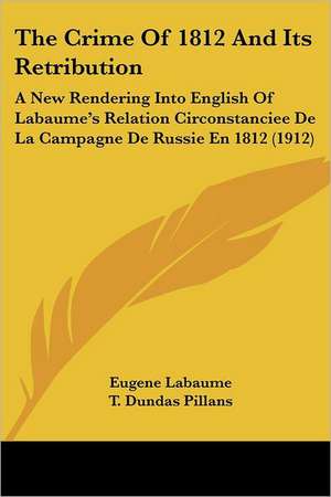 The Crime Of 1812 And Its Retribution de Eugene Labaume