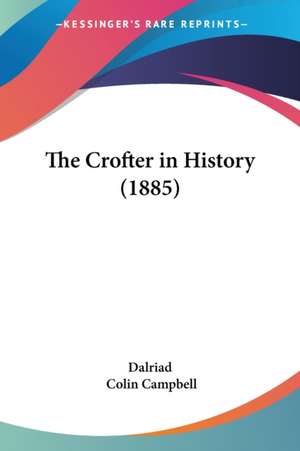 The Crofter in History (1885) de Dalriad