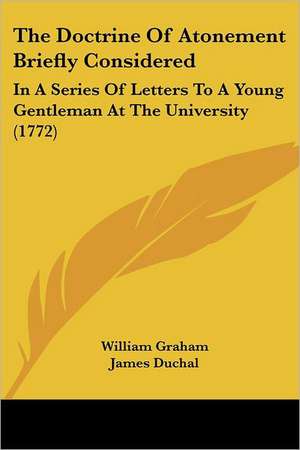 The Doctrine Of Atonement Briefly Considered de William Graham