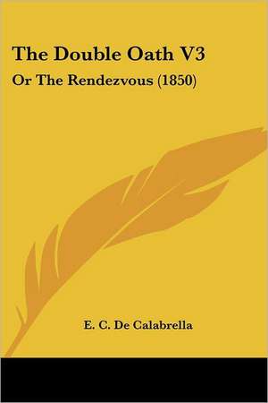 The Double Oath V3 de E. C. De Calabrella