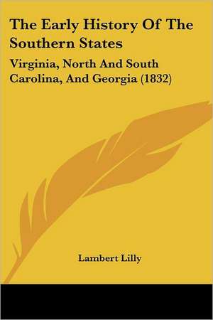 The Early History Of The Southern States de Lambert Lilly