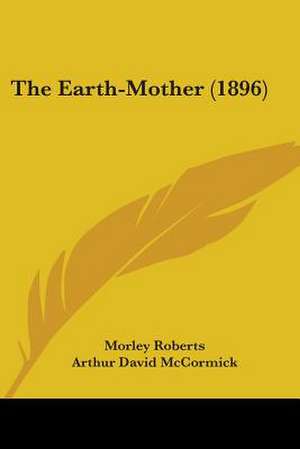 The Earth-Mother (1896) de Morley Roberts