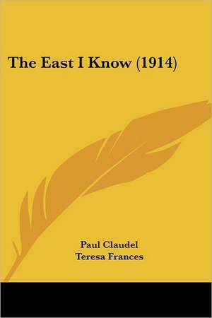 The East I Know (1914) de Paul Claudel