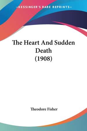 The Heart And Sudden Death (1908) de Theodore Fisher