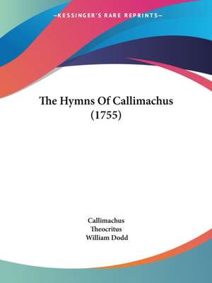 The Hymns Of Callimachus (1755) de Callimachus