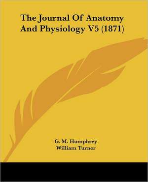 The Journal Of Anatomy And Physiology V5 (1871) de G. M. Humphrey