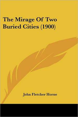 The Mirage Of Two Buried Cities (1900) de John Fletcher Horne