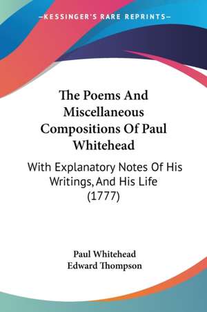 The Poems And Miscellaneous Compositions Of Paul Whitehead de Paul Whitehead