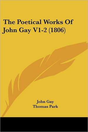 The Poetical Works Of John Gay V1-2 (1806) de John Gay