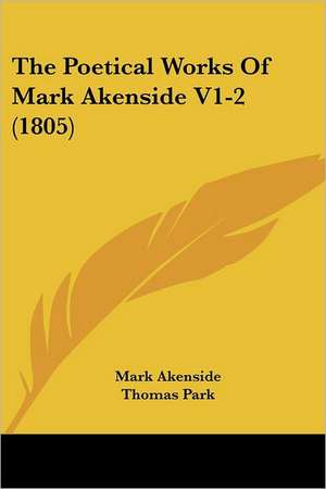 The Poetical Works Of Mark Akenside V1-2 (1805) de Mark Akenside