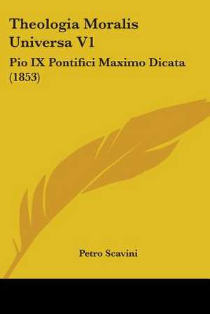 Theologia Moralis Universa V1 de Petro Scavini