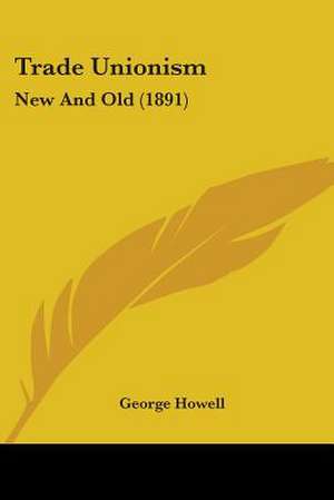 Trade Unionism de George Howell