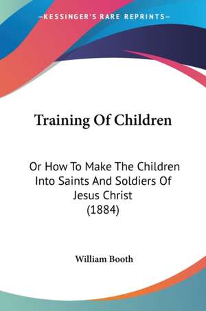 Training Of Children de William Booth