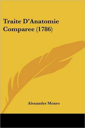 Traite D'Anatomie Comparee (1786) de Alexander Monro