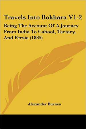 Travels Into Bokhara V1-2 de Alexander Burnes