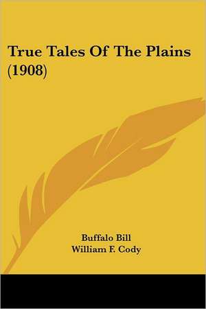 True Tales Of The Plains (1908) de Buffalo Bill