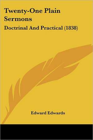 Twenty-One Plain Sermons de Edward Edwards