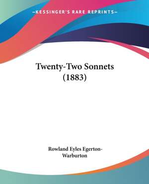 Twenty-Two Sonnets (1883) de Rowland Eyles Egerton-Warburton