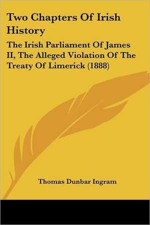 Two Chapters Of Irish History de Thomas Dunbar Ingram