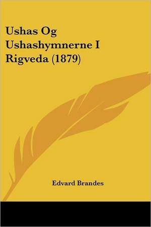 Ushas Og Ushashymnerne I Rigveda (1879) de Edvard Brandes