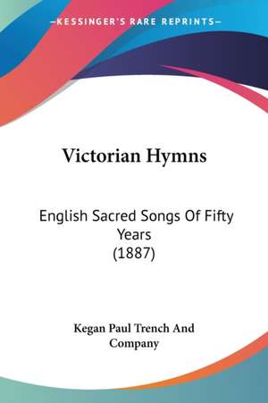 Victorian Hymns de Kegan Paul Trench And Company