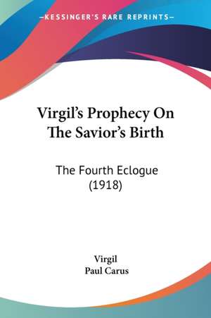 Virgil's Prophecy On The Savior's Birth de Virgil