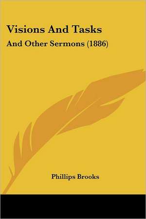 Visions And Tasks de Phillips Brooks