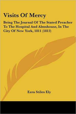 Visits Of Mercy de Ezra Stiles Ely