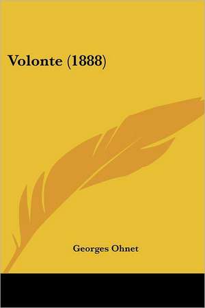 Volonte (1888) de Georges Ohnet