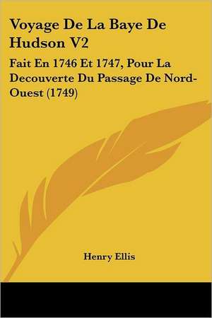 Voyage De La Baye De Hudson V2 de Henry Ellis