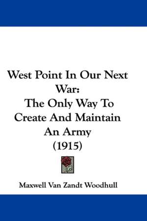 West Point In Our Next War de Maxwell Van Zandt Woodhull