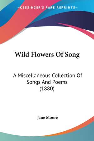 Wild Flowers Of Song de Jane Moore