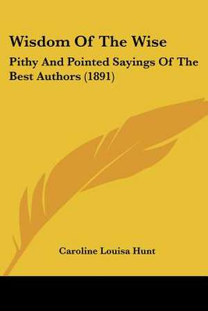 Wisdom Of The Wise de Caroline Louisa Hunt