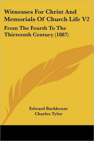 Witnesses For Christ And Memorials Of Church Life V2 de Edward Backhouse