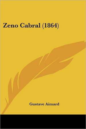 Zeno Cabral (1864) de Gustave Aimard