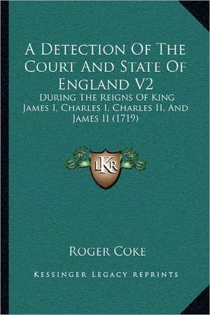 A Detection Of The Court And State Of England V2 de Roger Coke