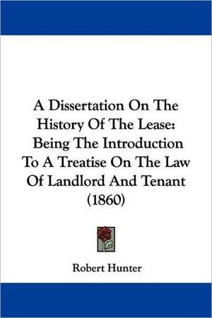 A Dissertation On The History Of The Lease de Robert Hunter