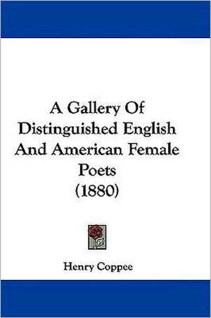 A Gallery Of Distinguished English And American Female Poets (1880) de Henry Coppee