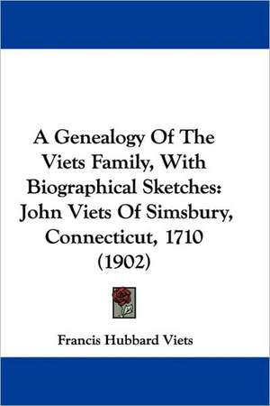 A Genealogy Of The Viets Family, With Biographical Sketches de Francis Hubbard Viets