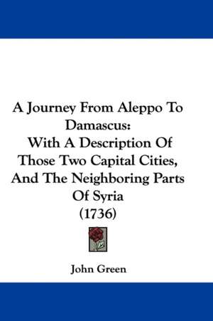 A Journey From Aleppo To Damascus de John Green