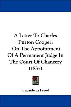 A Letter To Charles Purton Cooper de Causidicus Pseud