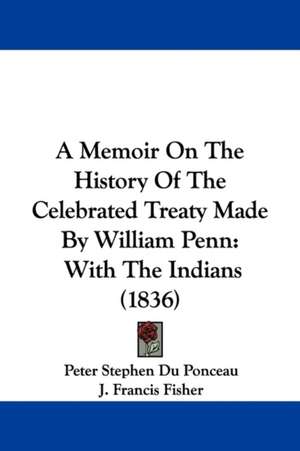 A Memoir On The History Of The Celebrated Treaty Made By William Penn de Peter Stephen Duponceau