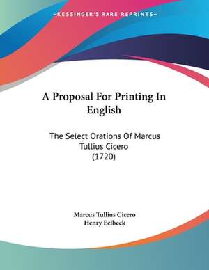 A Proposal For Printing In English de Marcus Tullius Cicero