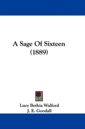 A Sage Of Sixteen (1889) de Lucy Bethia Walford