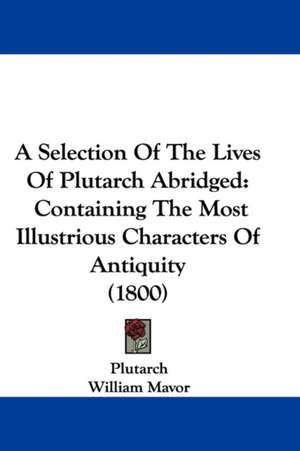 A Selection Of The Lives Of Plutarch Abridged de Plutarch