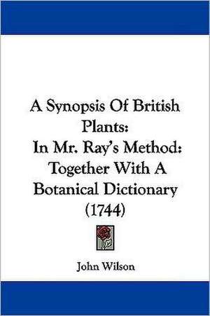 A Synopsis Of British Plants de John Wilson