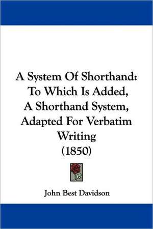 A System Of Shorthand de John Best Davidson