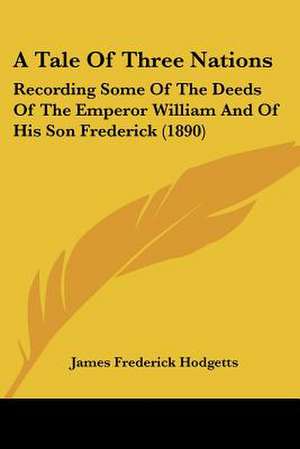 A Tale Of Three Nations de James Frederick Hodgetts